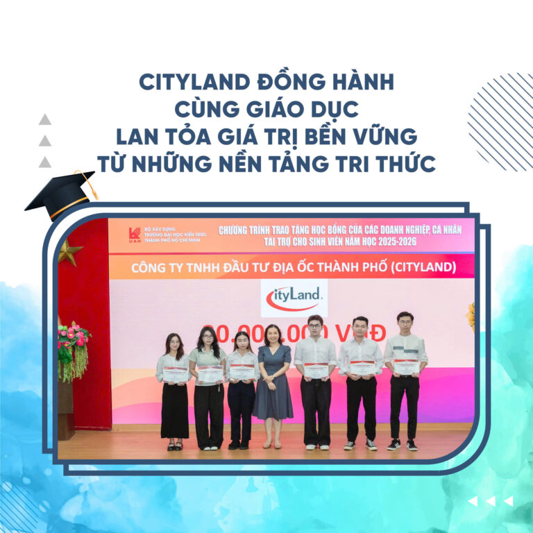 CITYLAND GROUP ĐỒNG HÀNH CÙNG GIÁO DỤC LAN TỎA GIÁ TRỊ BỀN VỮNG TỪ NHỮNG NỀN TẢNG TRI THỨC